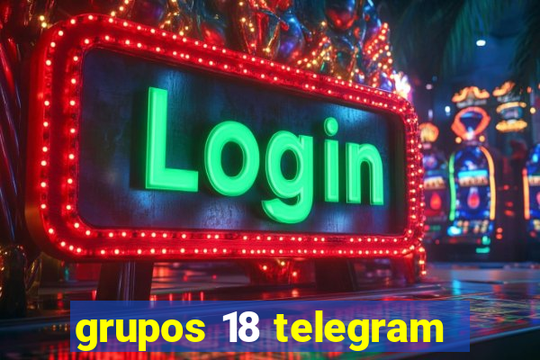 grupos 18 telegram